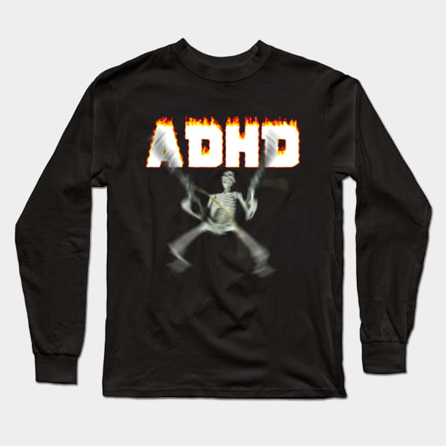 ADHD Skeleton Meme Long Sleeve T-Shirt by swankyswamprat